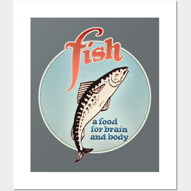 Fish - A Food for Brain and Body Wall Art by ranxerox79